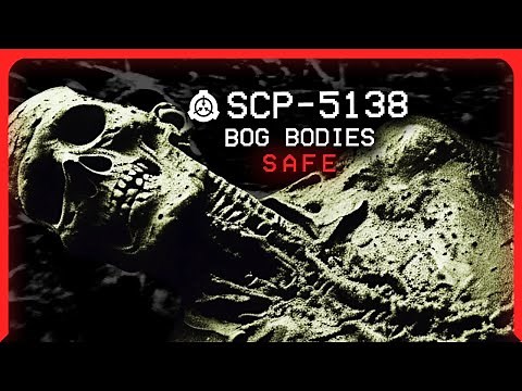 SCP-5138 │ Bog Bodies │ Safe │ Reanimation SCP