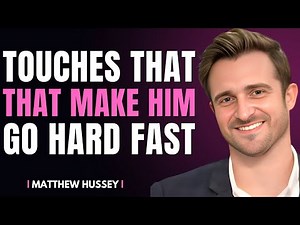 9 Intimate Techniques Men Secretly Want You To Know | Matthew Hussey
