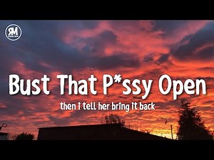 bust that p open then i tell her bring it back lyrics