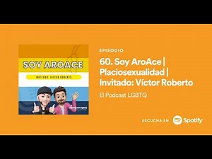 60. SOY AROACE | ¿QUÉ ES EL ESPECTRO ASEXUAL? | PLACIOSEXUALIDAD | ‪@elpodcastlgbtq‬