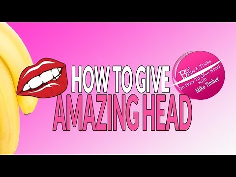 How To Give Amazing Head
