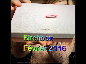 BirchBox Février 2016 je l'ouvre et la découvre en direct avec vous