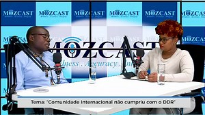 MOZCAST | “Comunidade Internacional não cumpriu com o DDR” | MBC TV