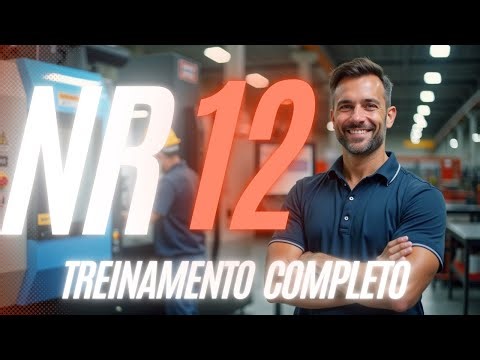 NR 12: Treinamento Completo de Segurança em Máquinas e Equipamentos | Operação Segura