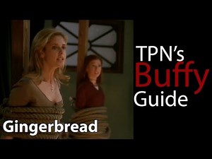 Gingerbread • S03E11 • TPN's Buffy Guide