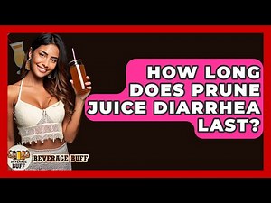 How Long Does Prune Juice Diarrhea Last? - Beverage Buff