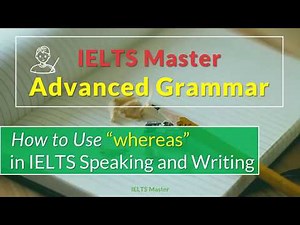 IELTS Master Advanced Grammar - "whereas" Usage for Complex Sentences
