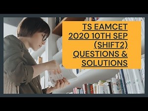 TS EAMCET 2020 10TH SEP (SHIFT2) QUESTIONS & SOLUTIONS
