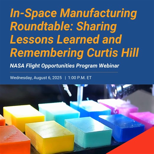 Today at 1 p.m. ET (10 a.m. PT), tune into an In-Space Manufacturing Roundtable webinar from our Flight Opportunities Program! Join the discussion on best practices for flight testing these technologies to expand the space economy and support long-duration missions: https://go.nasa.gov/45k3xjl | NASA Technology
