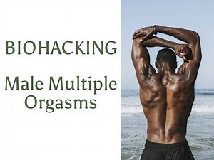 Semen Retention - Biohacking Male Multiple Orgasms