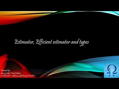 Estimator, Efficient estimator and types of estimation