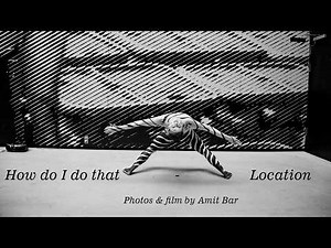 Art video: How do I do that: Location by Amit Bar. EDSA content.