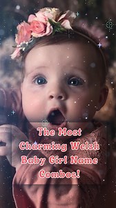 28K views · 269 reactions | The Most Charming Welsh Baby Girl Name Combos! #welsh #babygirl #babynames #baby #parenting | BabyLoe | Facebook