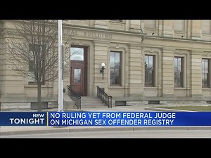No ruling yet from federal judge on Michigan sex offender registry