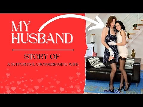 Supporting My Husband on His Crossdressing Journey