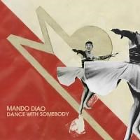 Mando Diao - Dance With Somebody - dalszöveg magyar fordítása - Magyar-Dalszoveg.hu