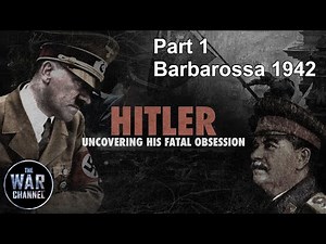 Hitler: Uncovering his Fatal Obsession | Part 1 | Barbarossa 1942 | Full Documentary