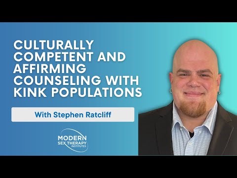 Culturally Competent and Affirming Counseling with Kink Populations with Stephen Ratcliff!