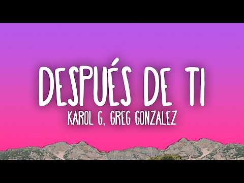 KAROL G & Greg Gonzalez - Después de ti