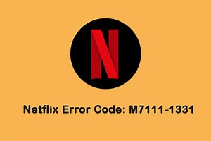 Netflix 오류 코드 : M7111-1331을 받으시겠습니까? 여기에 그것을 고치는 방법이 있습니다! - Minitool 뉴스 센터