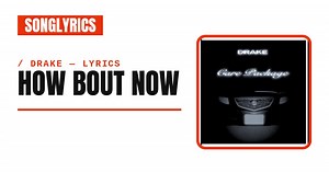 Drake - How Bout Now Lyrics & Meaning
