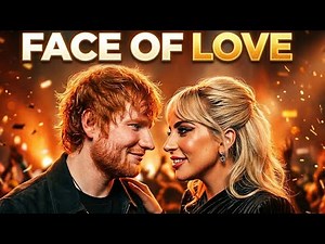 Face Of Love - Ed Sheeran ft Lady Gaga (Music Video) Deeply Emotional Love Song.