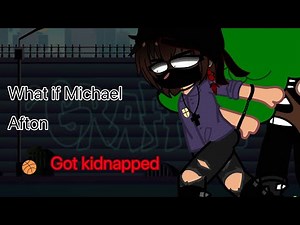 What if Michael Afton got kidnapped ||part 1|| ||fnaf||