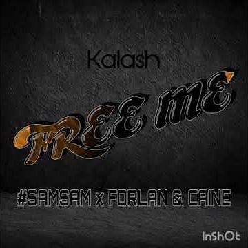 SAMSAM FREE ME ( FEAT KALASH X CAINE & FORLAN ) REMIX