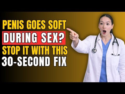 Penis Goes Soft During Sex? Try This 30-Second Fix