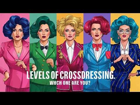 Levels of Cross Dressing: From Beginner to Expert