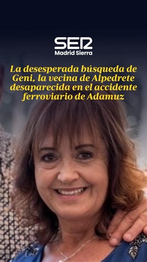 ⚫ La desesperada búsqueda de Geni, la vecina de #Alpedrete desaparecida en el accidente de #Adamuz. ➡️ María Eugenia Gallego Navasco viajaba en el Iryo siniestrado. Su familia no tiene rastro de ella desde el choque y difunde su foto para tratar de localizarla. | SER MADRID SIERRA