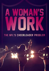 A Woman's Work: The NFL's Cheerleader Problem (2019)