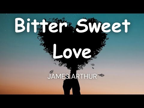 James Arthur - Bitter Sweet Love (Lyrics)