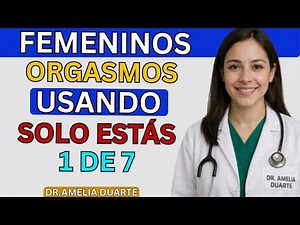 Seven female orgasms you should know about | The urologist explains)Dra.Amelia Duarte