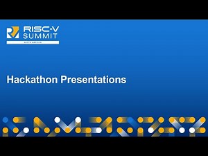 Hackathon Presentations - RISC-V Summit North America