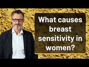 What causes breast sensitivity in women?