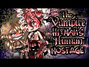 🦇The Vampire Hitman's Human Hostage 🔪GLMM ~original~ gacha life (RE-POST)