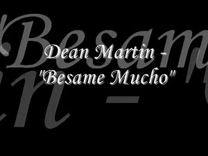 Dean Martin - "Besame Mucho"