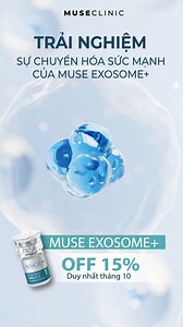 71 reactions | MUSE EXOSOME+ - SỨC MẠNH TỪ TẾ BÀO GỐC  Ưu đãi lớn...