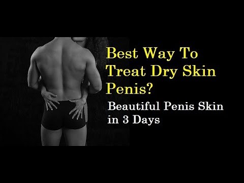 The Best Way to Treat Red Dry Skin on Penis? Gone in 48 Hours