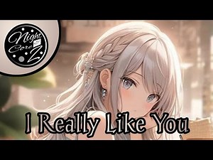 Nightcore - I Really Like You (lyrics)