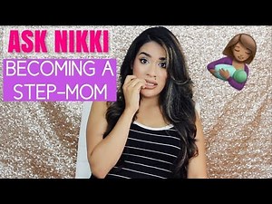 ASK NIKKI - BECOMING A STEP-MOM