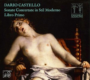 Dario Castello - Ensemble Alraune - Sonate Concertante In Stil Moderno - Libro Primo