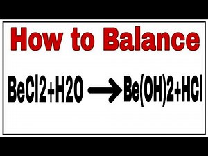 How to balance BeCl2+H2O=Be(OH)2+HCl|Chemical equation BeCl2+H2O=Be(OH)2+HCl| BeCl2+H2O=Be(OH)2+HCl