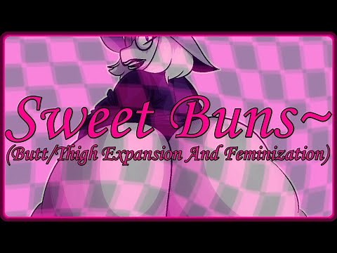Sweet Buns~ (Butt/Thigh Expansion And Feminization, Mtf and Femboy Friendly)