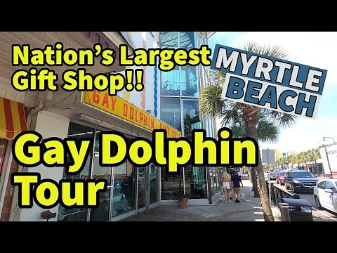 The Gay Dolphin in Myrtle Beach, SC – The Nation’s Largest Gift Shop Over 75 years and Holding!!