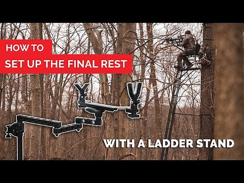 How To Set Up The Final Rest With A Ladder Stand