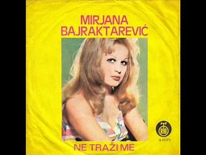 Mirjana Bajraktarevic - Ne trazi me