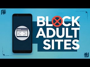 How to Block Adult Websites on Android Easy Step-by-Step Guide