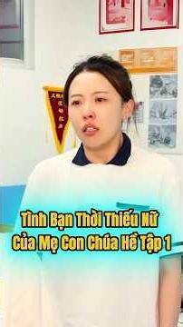 Tình bạn thời thiếu nữ của mẹ con chúa hề tập 1 #shortvideo